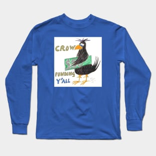 Crow Funding Y All Long Sleeve T-Shirt